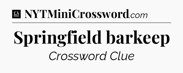 Springfield barkeep - LA Times Crossword