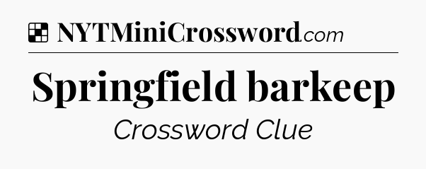 Solution: Springfield barkeep - NYT Crossword