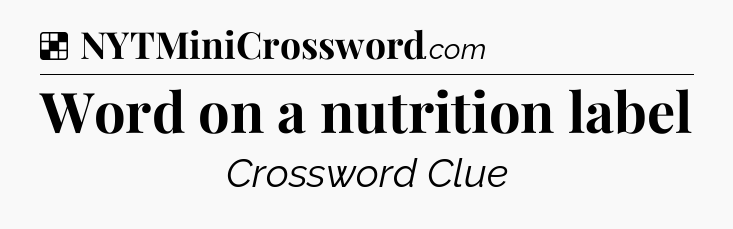 Solution: Word on a nutrition label - NYT Crossword