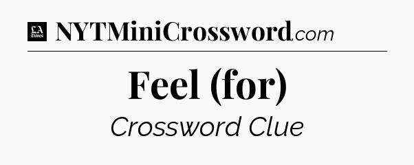 Feel (for) - LA Times Crossword