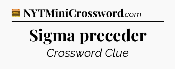 Sigma preceder - Eugene Sheffer Crossword