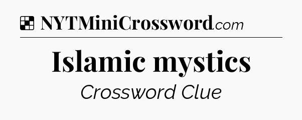 Solution: Islamic mystics - NYT Crossword