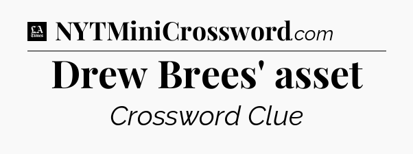 Drew Brees' asset - LA Times Crossword