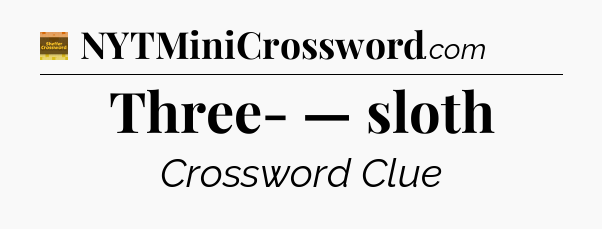 Three- — sloth - Eugene Sheffer Crossword