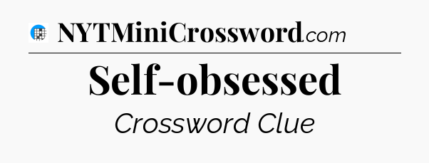 Self-obsessed Crossword Clue