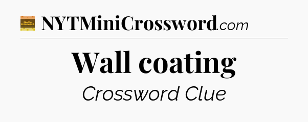 Wall coating - Eugene Sheffer Crossword