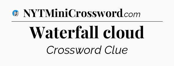 Waterfall cloud Crossword Clue