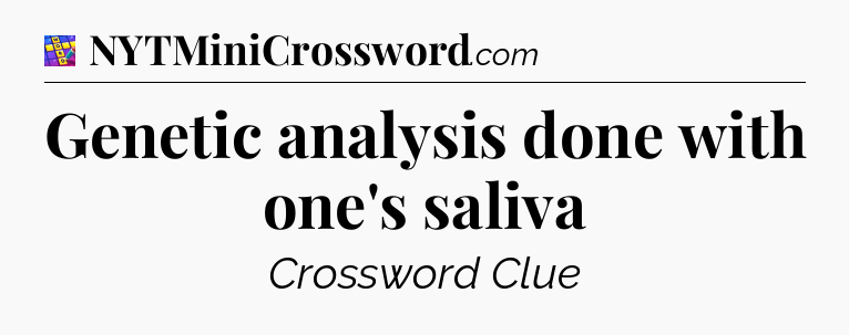 Genetic analysis done with one's saliva Codycross