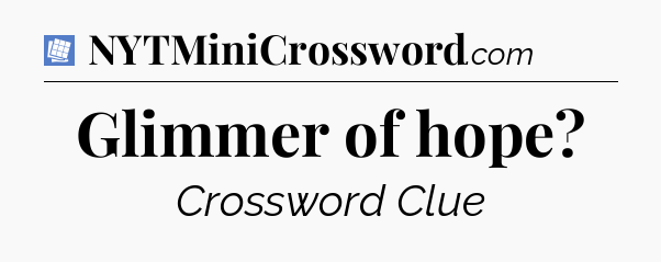 Glimmer of hope Puzzle Page Crossword Clue