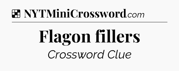 Solution: Flagon fillers - NYT Crossword