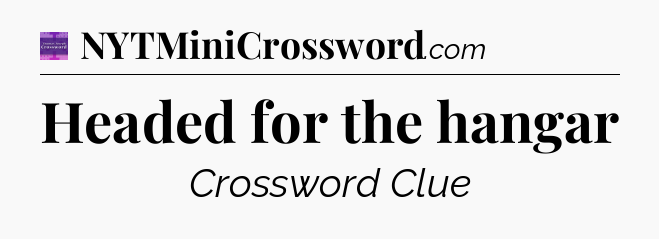 Headed for the hangar - Thomas Joseph Crossword