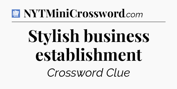Stylish business establishment Puzzle Page Crossword Clue
