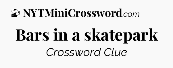 Bars in a skatepark - Daily Themed Classic Crossword