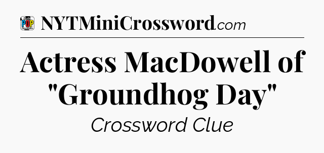 Actress MacDowell of 