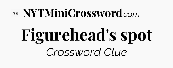 Figurehead's spot - WSJ Crossword
