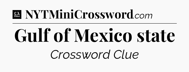 Gulf of Mexico state - LA Times Crossword