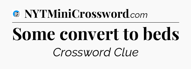 Some convert to beds Crossword Clue