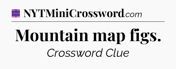 Mountain map figs - Thomas Joseph Crossword