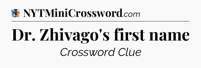 Dr. Zhivago's first name Crossword Clue