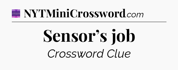 Sensor’s job - Thomas Joseph Crossword