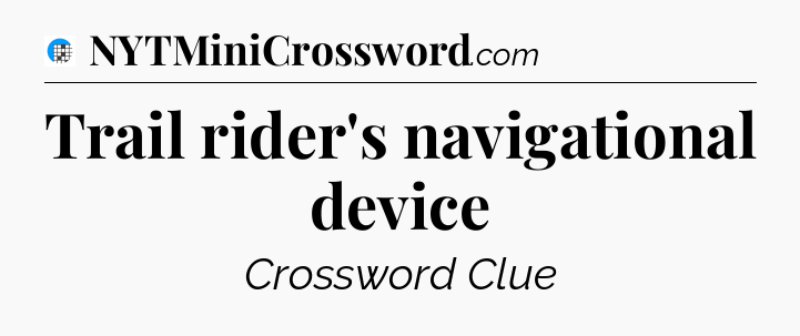 Trail rider's navigational device Crossword Clue