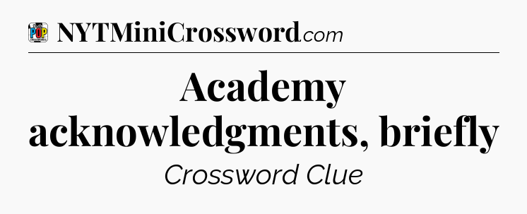 Academy acknowledgments, briefly Crossword Clue