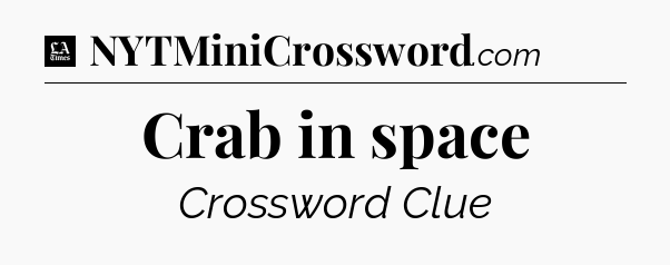 Crab in space - LA Times Crossword