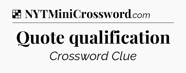 Solution: Quote qualification - NYT Crossword