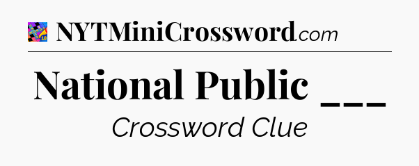 National Public ___ Crossword Clue