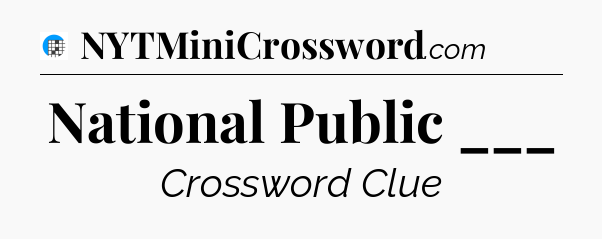 National Public ___ Crossword Clue