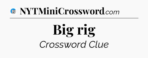 Big rig Crossword Clue
