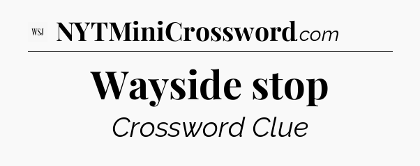 Wayside stop - WSJ Crossword