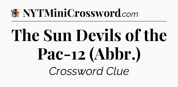 The Sun Devils of the Pac-12 (Abbr.) Crossword Clue