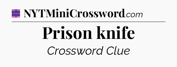 Prison knife - Thomas Joseph Crossword