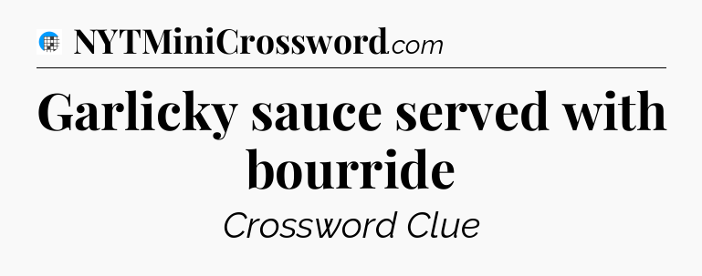 Garlicky sauce served with bourride Crossword Clue