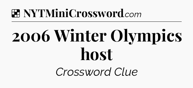 Solution: 2006 Winter Olympics host - NYT Crossword