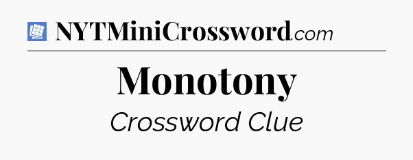 Monotony Puzzle Page Crossword Clue