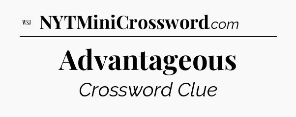 Advantageous - WSJ Crossword