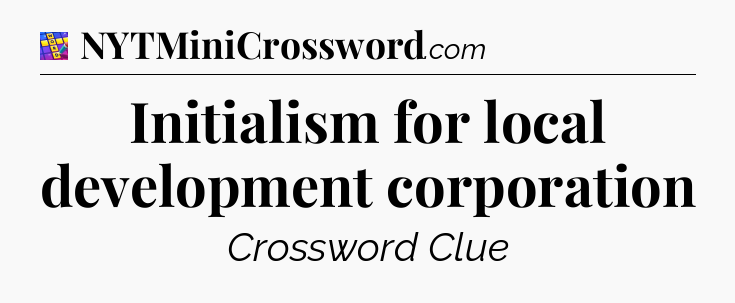 Initialism for local development corporation Codycross