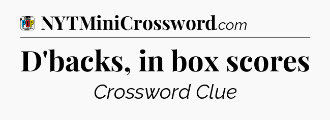 D'backs, in box scores Crossword Clue