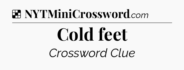 Solution: Cold feet - NYT Crossword
