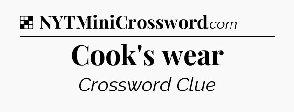 Solution: Cook's wear - NYT Crossword