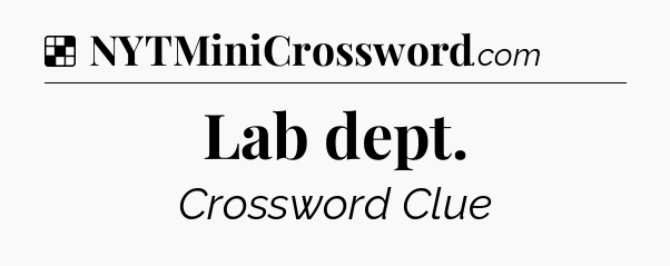 Solution: Lab dept - NYT Crossword
