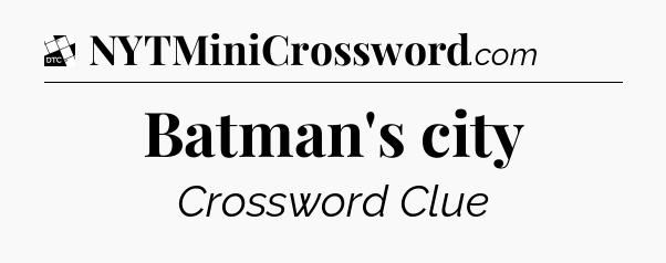 Batman's city - Daily Themed Classic Crossword