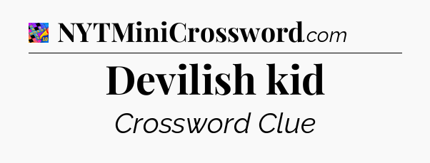 Devilish kid Crossword Clue