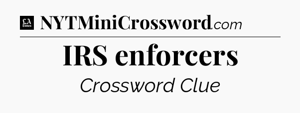 IRS enforcers - LA Times Crossword
