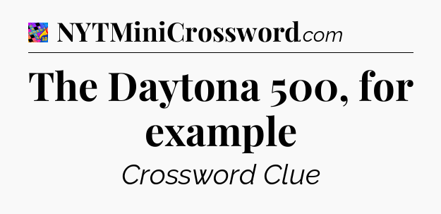 The Daytona 500, for example Crossword Clue