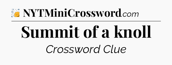 Summit of a knoll - 7 Little Words