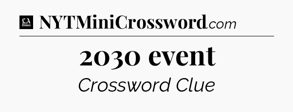 2030 event - LA Times Crossword