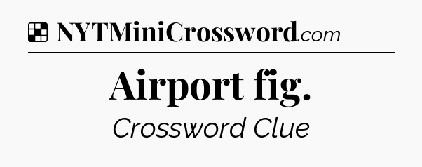 Solution: Airport fig - NYT Crossword